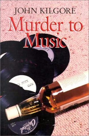 Murder to Music by John Kilgore